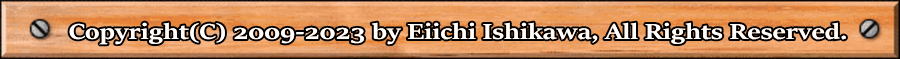 Copyright(C) 2009-2023 by Eiichi Ishikawa, All Rights Reserved.