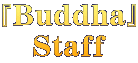 『Buddha』 Staff